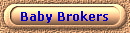 Baby Brokers