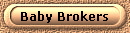 Baby Brokers