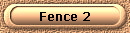 Fence 2